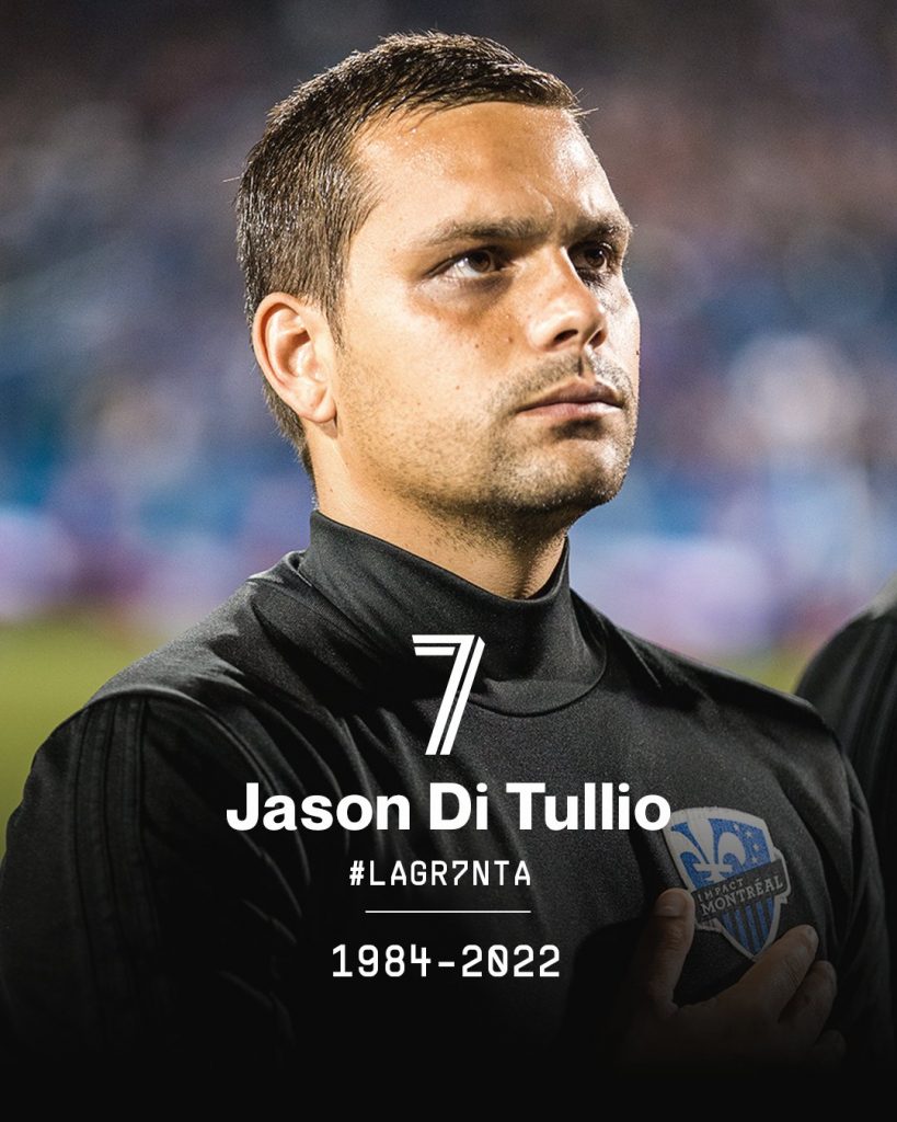 Jason Di Tullio, former player and CF Montreal assistant coach, who passed away after a battle with Cancer.